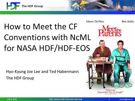 The HDF Group www.hdfgroup.org July 8, 20142014 Summer ESIP Federation Meeting How to Meet the CF Conventions with NcML for NASA HDF/HDF-EOS Hyo-Kyung.