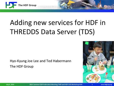 The HDF Group www.hdfgroup.org July 8, 20142014 Summer ESIP Federation Meeting / HDF and HDF-EOS Workshop XVII Adding new services for HDF in THREDDS Data.