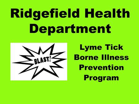 Ridgefield Health Department Lyme Tick Borne Illness Prevention Program.