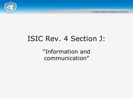 ISIC Rev. 4 Section J: “Information and communication”