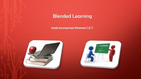 Blended Learning Inside Journeyman Wireman C.E.T..