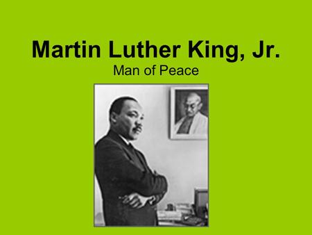 Martin Luther King, Jr. Man of Peace.