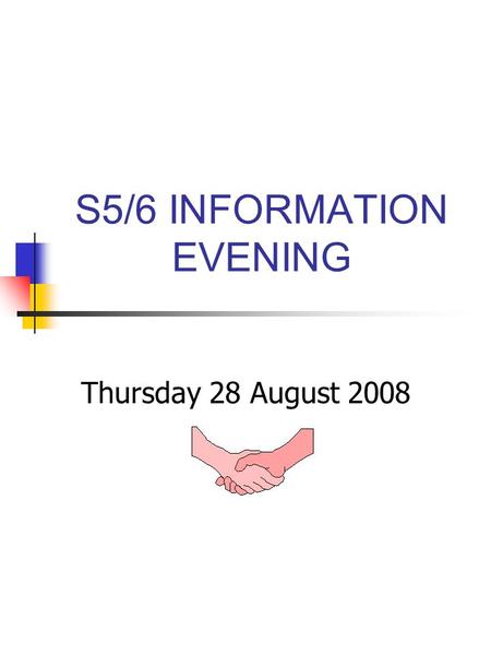 S5/6 INFORMATION EVENING Thursday 28 August 2008.
