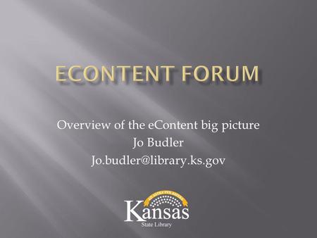 Overview of the eContent big picture Jo Budler