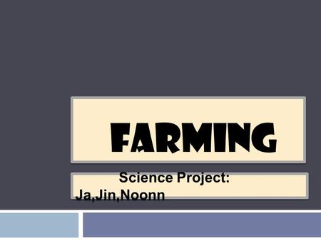 Science Project: Ja,Jin,Noonn