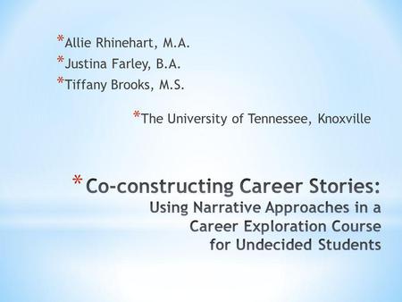 * Allie Rhinehart, M.A. * Justina Farley, B.A. * Tiffany Brooks, M.S. * The University of Tennessee, Knoxville.