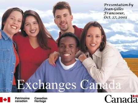 Exchanges Canada Presentation by Jean-Gilles Francoeur, Oct. 27, 2003.