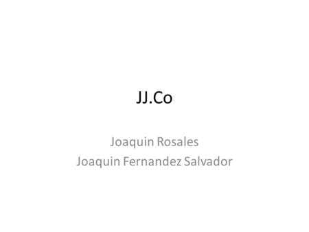 JJ.Co Joaquin Rosales Joaquin Fernandez Salvador.