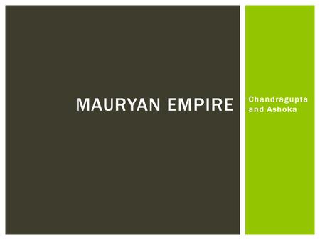 Chandragupta and Ashoka