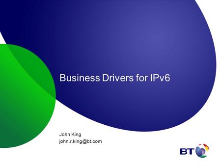 Business Drivers for IPv6 John King