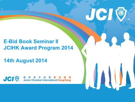 E-Bid Book Seminar II JCIHK Award Program 2014 14th August 2014.