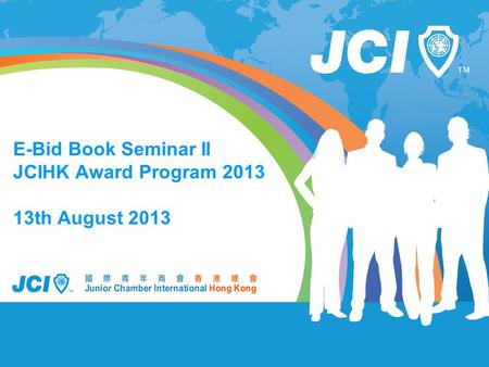 E-Bid Book Seminar II JCIHK Award Program 2013 13th August 2013.