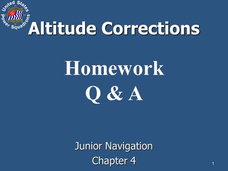 1 Altitude Corrections Homework Q & A Junior Navigation Chapter 4.