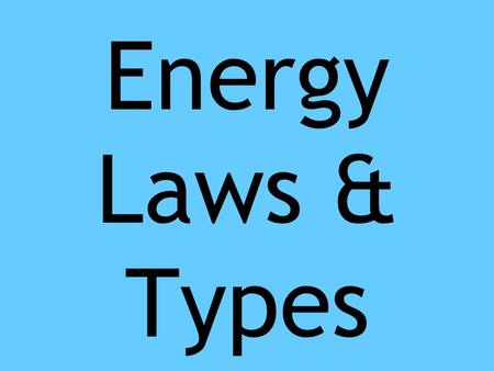 Energy Laws & Types.