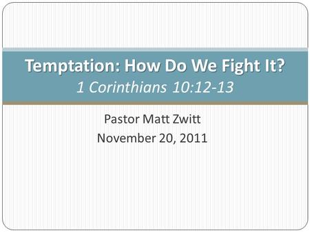 Temptation: How Do We Fight It? 1 Corinthians 10:12-13