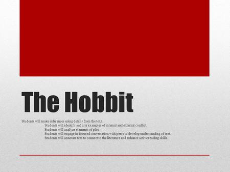 The Hobbit Students will make inferences using details from the text.