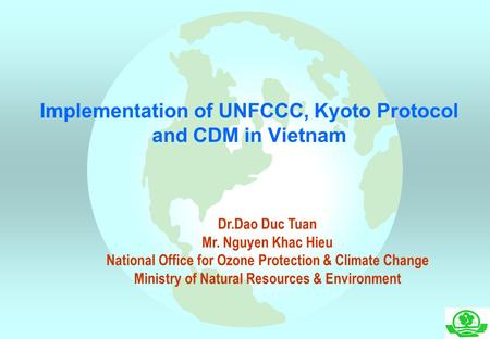 Implementation of UNFCCC, Kyoto Protocol and CDM in Vietnam