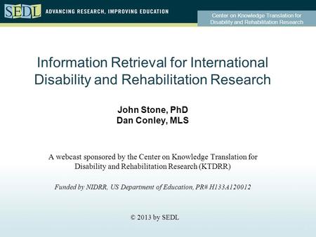 Center on Knowledge Translation for Disability and Rehabilitation Research Information Retrieval for International Disability and Rehabilitation Research.