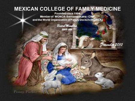 MEXICAN COLLEGE OF FAMILY MEDICINE Founded since 1994 Member of WONCA- Iberoamericana - CIMF and the World Organization of Family Doctors (WONCA) Board.