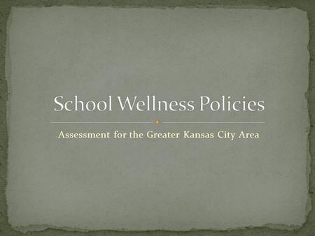 Assessment for the Greater Kansas City Area. Societal shifts in policy, environments, food industry products and marketing and health behaviors.