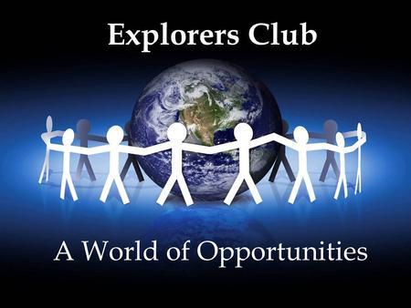 A World of Opportunities Explorers Club. Project Goals Increase reading and math skills Prevent substance abuse Increase parental involvement.