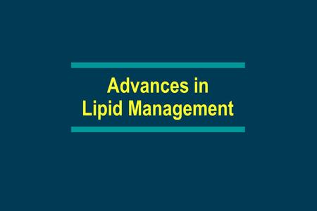 Advances in Lipid Management. The National Cholesterol Education Program (NCEP)  Launched by National Heart, Lung, and Blood Institute (NHLBI), a part.