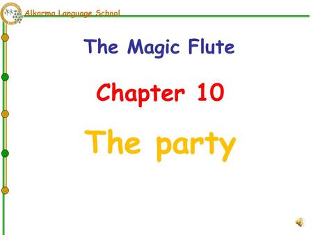 Alkarma Language School Chapter 10 The party The Magic Flute.