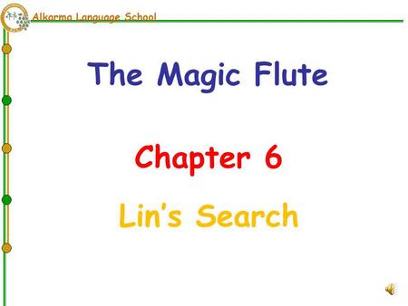 Alkarma Language School Chapter 6 Lin’s Search The Magic Flute.