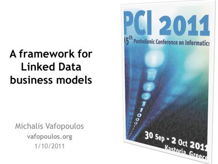 A framework for Linked Data business models Michalis Vafopoulos vafopoulos.org 1/10/2011.