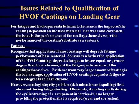 Issues Related to Qualification of HVOF Coatings on Landing Gear For fatigue and hydrogen embrittlement, the issue is the impact of the coating deposition.