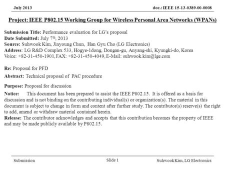 July 2013doc.: IEEE 15-13-0389-00-0008 SubmissionSuhwook Kim, LG Electronics Slide 1 Project: IEEE P802.15 Working Group for Wireless Personal Area Networks.