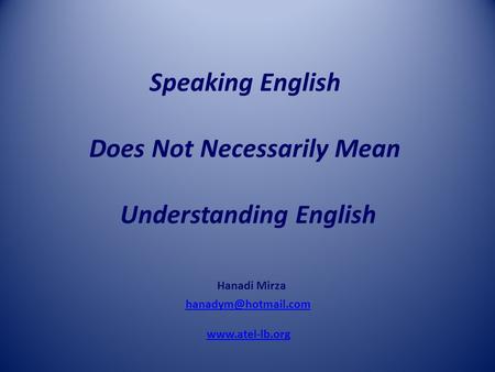Speaking English Does Not Necessarily Mean Understanding English Hanadi Mirza