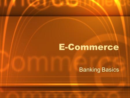 E-Commerce Banking Basics.