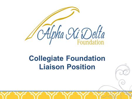 Collegiate Foundation Liaison Position. Foundation Liaison Position This sister aims to inspire a spirit of giving in all members throughout the collegiate.
