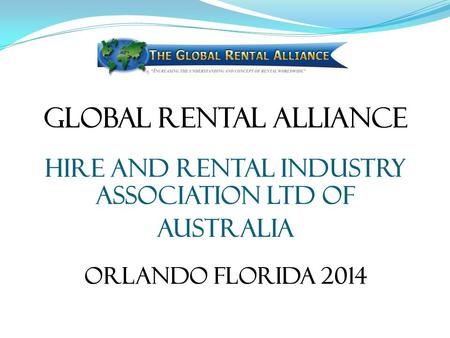 Global Rental Alliance Hire and Rental Industry Association Ltd of Australia Orlando Florida 2014.