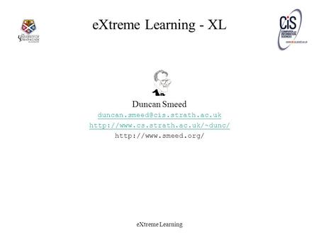 EXtreme Learning eXtreme Learning - XL Duncan Smeed