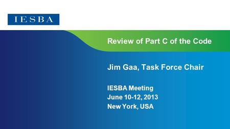 Page 1 Review of Part C of the Code Jim Gaa, Task Force Chair IESBA Meeting June 10-12, 2013 New York, USA.