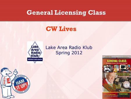 General Licensing Class CW Lives Lake Area Radio Klub Spring 2012.