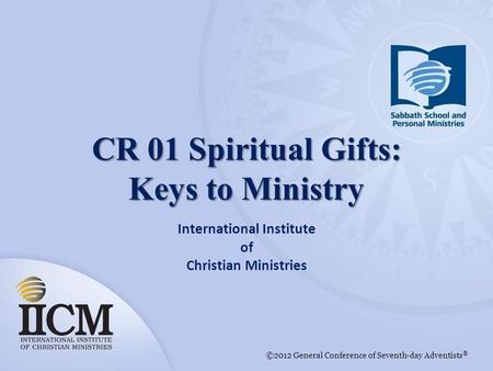 CR 01 Spiritual Gifts: Keys to Ministry.