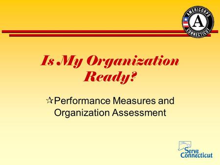 Is My Organization Ready?  Performance Measures and Organization Assessment.