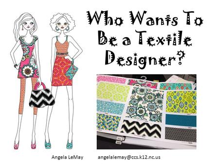 Who Wants To Be a Textile Designer? Angela LeMay