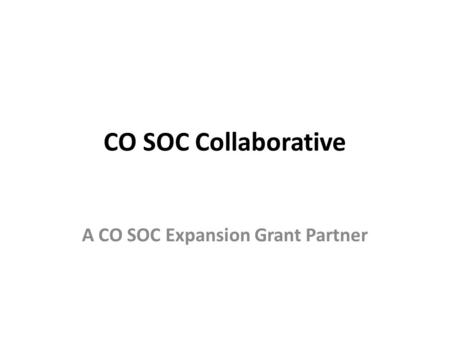 CO SOC Collaborative A CO SOC Expansion Grant Partner.