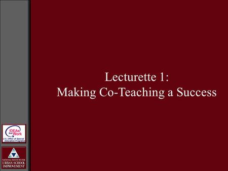 Lecturette 1: Making Co-Teaching a Success. Interpersonal Communication Effective interpersonal communication includes the use of verbal, non verbal,