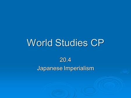 World Studies CP 20.4 Japanese Imperialism. Meiji Restoration  Dancing the fox trot  Listening to Jazz  Playing baseball  Adopting Western ideas in.