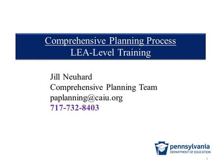 Comprehensive Planning Process LEA-Level Training Comprehensive Planning Process LEA-Level Training Jill Neuhard Comprehensive Planning Team