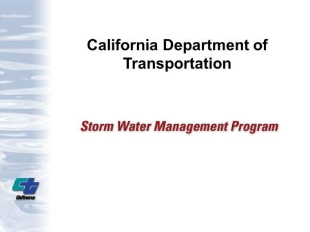 California Department of Transportation. Storm Water Drivers Clean Water Act (CWA) requires NPDES permits for storm water discharges from municipalities,