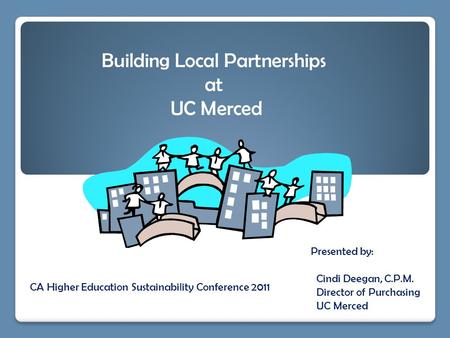 Presented by: Cindi Deegan, C.P.M. Director of Purchasing UC Merced