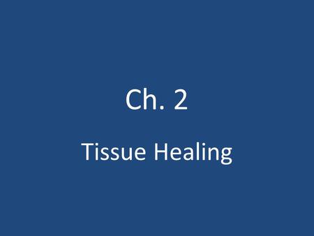 Ch. 2 Tissue Healing.