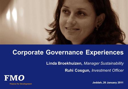 Corporate Governance Experiences Linda Broekhuizen, Manager Sustainability Ruhi Cosgun, Investment Officer Jeddah, 26 January 2011.