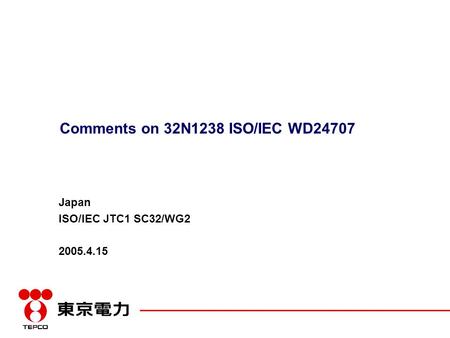 Comments on 32N1238 ISO/IEC WD24707 Japan ISO/IEC JTC1 SC32/WG2 2005.4.15.